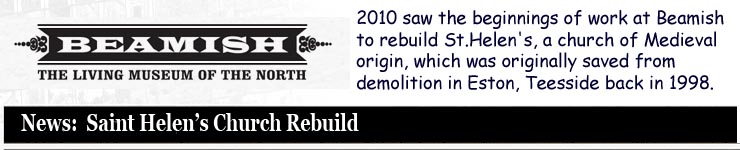 Sorry Link no longer available to News of St.Helens Church Rebuild at Beamish Museum - do you know what it is?